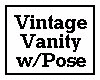 Vintage Vanity with Pose