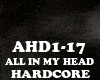 HARDCORE-ALL IN MY HEAD