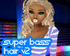 $! Super Bass Hair V2