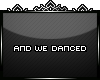 v| And We Danced