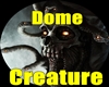 Dome - Creature