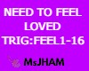 NEED TO FEEL LOVED