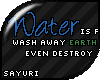 *Sy* Water is powerful..