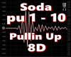 Soda-Pullin Up 8D