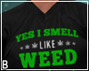 I Smell Like Weed