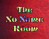 The no name room