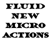 Fluid New Micro Actions
