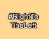 MA #RightToTheLeft
