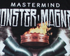 Monster Magnet Mastermnd