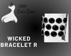 Wicked  Bracelet R