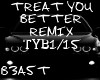 TREAT YOU BETTER