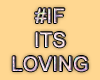 MA #IfItsLoving Action