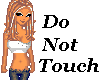 do not touch!