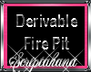 !Derivable Fire Pit