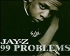 T$ - Jay-Z - 99 Problems