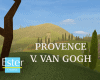 PROVENCE V. VAN GOGH