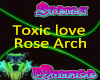 Toxic Love Rose Arch