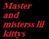 Masster and Mistresss