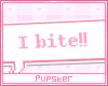 i bite!