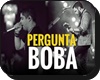 Pergunta Boba J&M