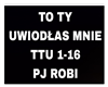 TO TY UWIODLAS MNIE