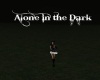 D_ Alone in the dark