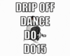 DRIP OFF DANCE DO15
