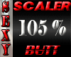SEXY SCALER 105% BUTT