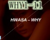 WHY - HWA SA