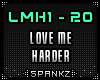 Love Me Harder - @LMH