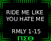 Ride My Like You Hate Me