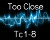 [TC] Too Close Pt.1