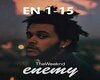 -A- Enemy by The Weeknd