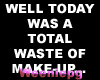 Waste of make-up -stkr