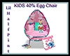 KIDS 40% Egg Chair