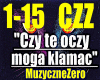 Czy te oczy moga klamac.