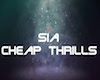 Cheap thrills-Sia
