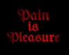 Pain Is Pleasure