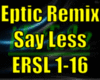 *Eptic Remix Say Less*
