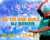 Si tu me das
