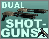 Dual Shotguns
