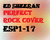 ED SHEERAN-PERFECT -ROCK
