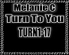 Melanie C I Turn To You