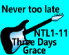 NEVER TOO LATE 3 DAYS GR