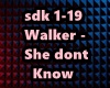 Walker - She dont Know