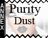 "PURITY" Dust~