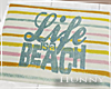 H. Life is a Beach Rug