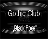 "Black Rose" Gothic Club