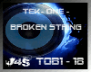 Tek- one-broken strings