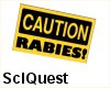 Caution - Rabies !